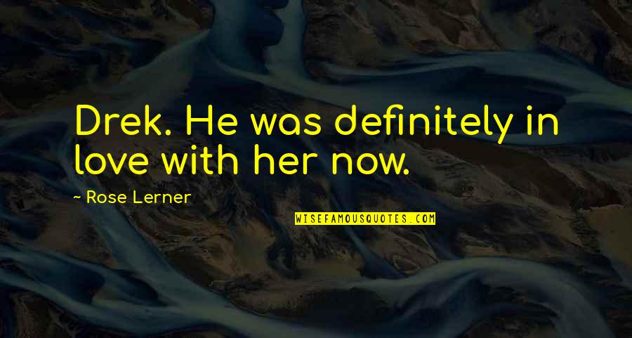 Shamarie Graves Quotes By Rose Lerner: Drek. He was definitely in love with her Shamarie Graves Quotes By Rose Lerner: Drek. He was definitely in love with her
