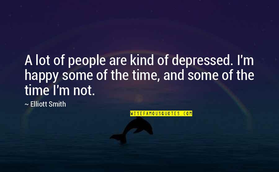 Shamarie Lopez Quotes By Elliott Smith: A lot of people are kind of depressed. Shamarie Lopez Quotes By Elliott Smith: A lot of people are kind of depressed.