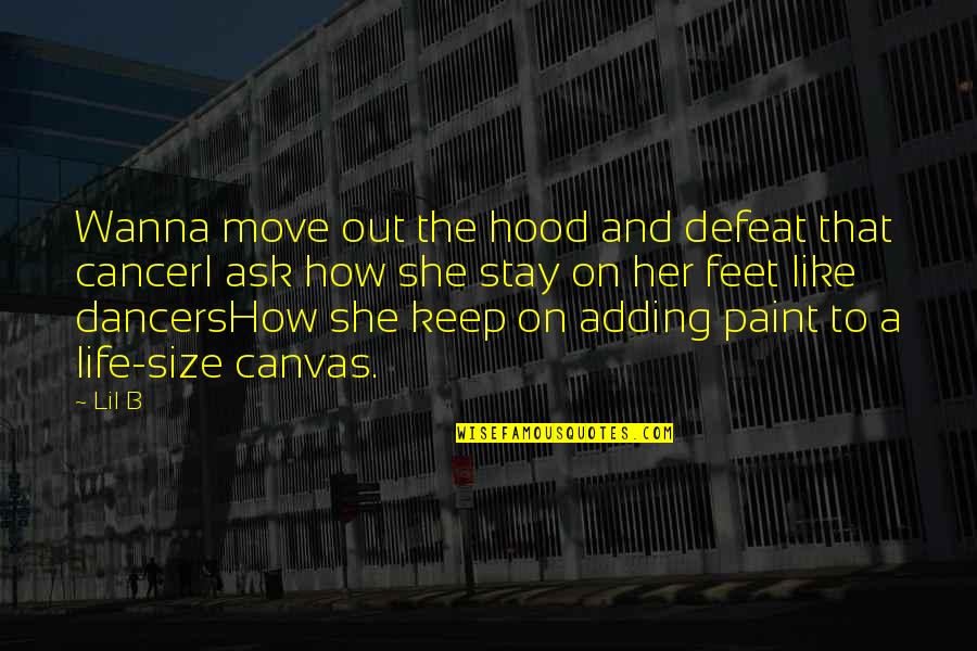 Shamarrah Broadus Quotes By Lil B: Wanna move out the hood and defeat that