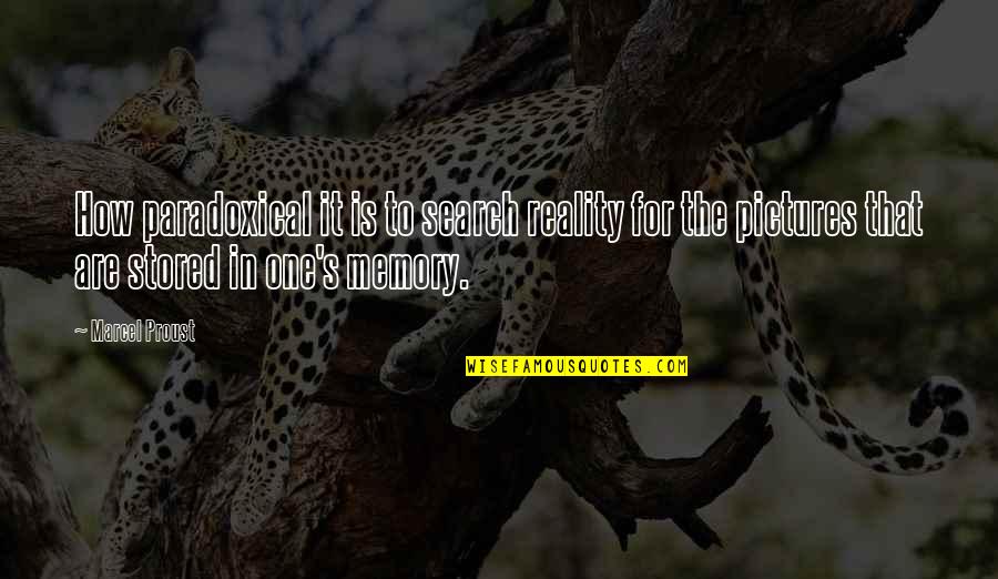 Shamatha Psychotherapy Quotes By Marcel Proust: How paradoxical it is to search reality for Shamatha Psychotherapy Quotes By Marcel Proust: How paradoxical it is to search reality for