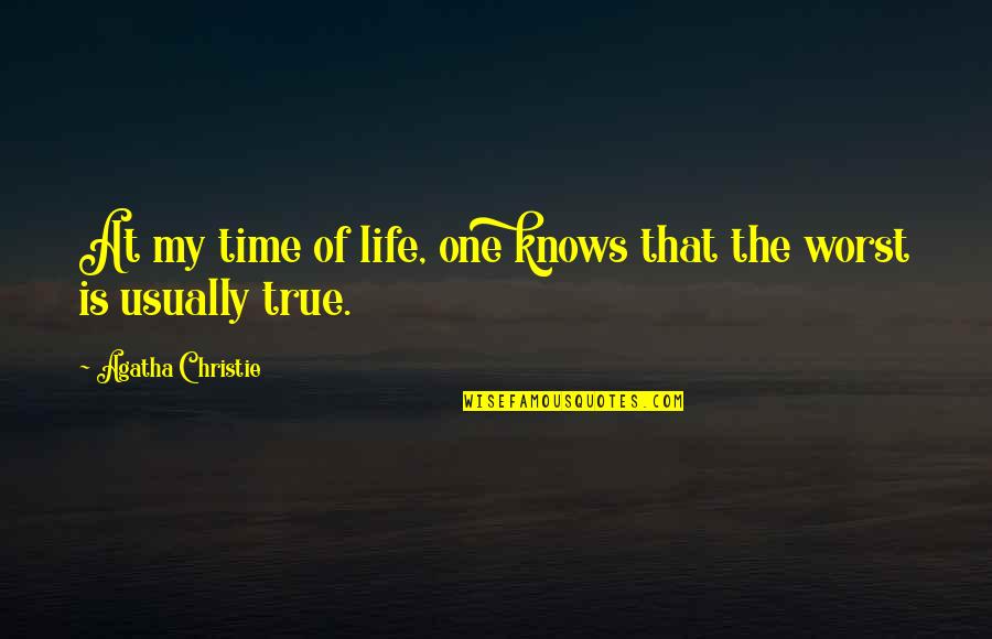 Shamatha Vipashyana Quotes By Agatha Christie: At my time of life, one knows that Shamatha Vipashyana Quotes By Agatha Christie: At my time of life, one knows that