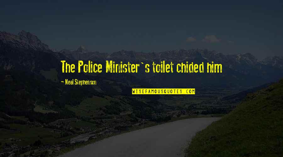 Shamatha Vipashyana Quotes By Neal Stephenson: The Police Minister's toilet chided him Shamatha Vipashyana Quotes By Neal Stephenson: The Police Minister's toilet chided him