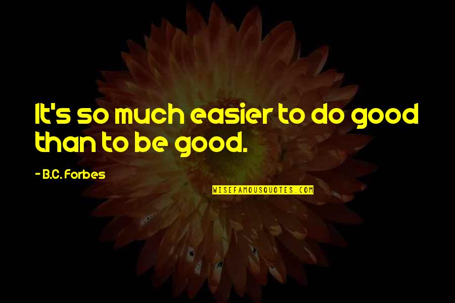 Shamberg Johnson Quotes By B.C. Forbes: It's so much easier to do good than Shamberg Johnson Quotes By B.C. Forbes: It's so much easier to do good than