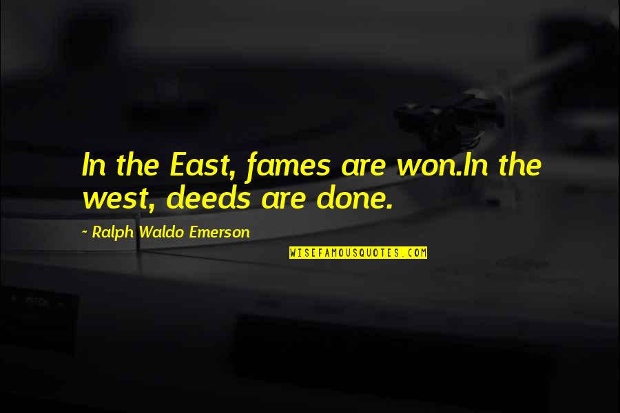 Shambhala Day Quotes By Ralph Waldo Emerson: In the East, fames are won.In the west,