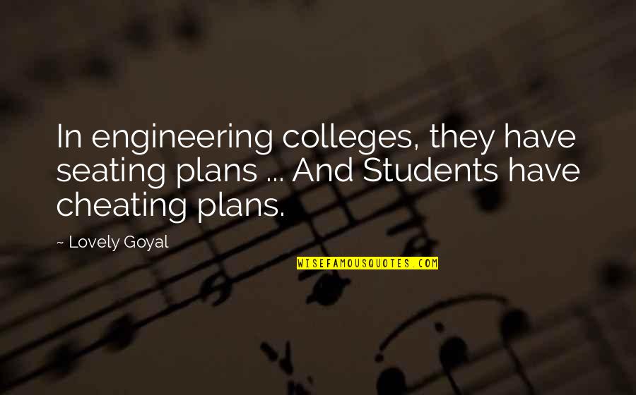 Shambhavi Chopra Quotes By Lovely Goyal: In engineering colleges, they have seating plans ...