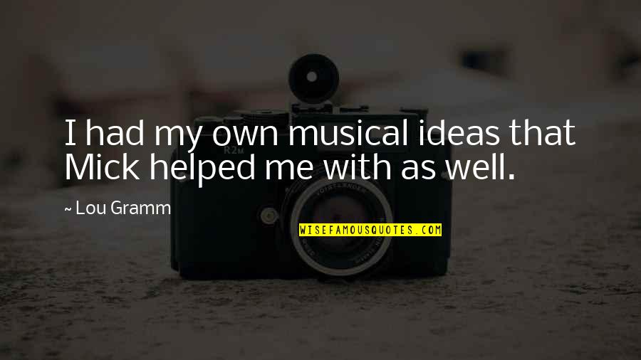 Shambles Teddington Quotes By Lou Gramm: I had my own musical ideas that Mick