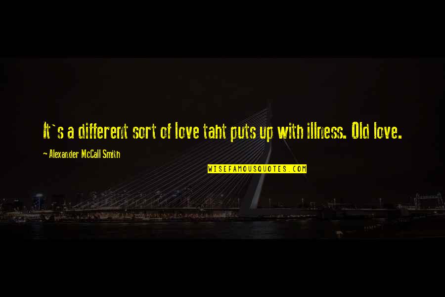 Shambley Equine Quotes By Alexander McCall Smith: It's a different sort of love taht puts Shambley Equine Quotes By Alexander McCall Smith: It's a different sort of love taht puts