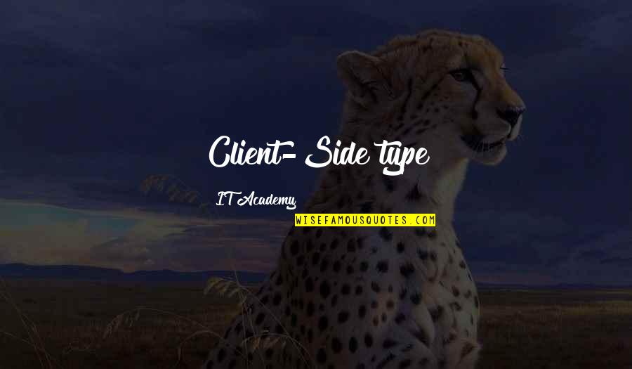 Shambra Pellum Quotes By IT Academy: Client-Side type Shambra Pellum Quotes By IT Academy: Client-Side type