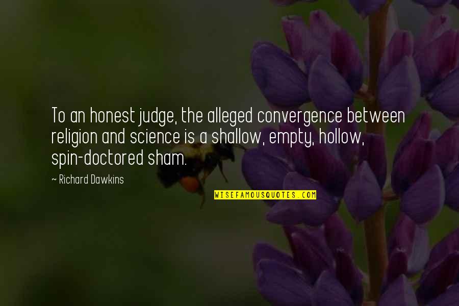 Sham'd Quotes By Richard Dawkins: To an honest judge, the alleged convergence between Sham'd Quotes By Richard Dawkins: To an honest judge, the alleged convergence between