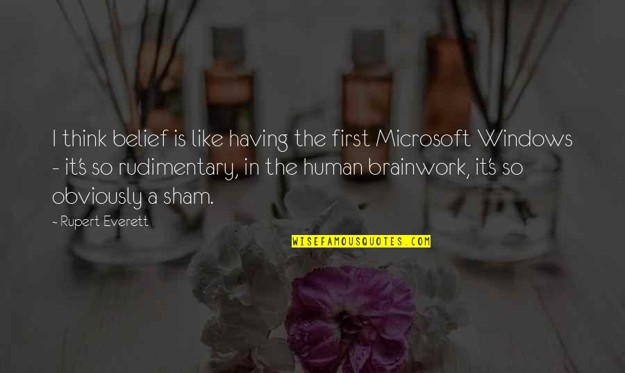 Sham'd Quotes By Rupert Everett: I think belief is like having the first Sham'd Quotes By Rupert Everett: I think belief is like having the first