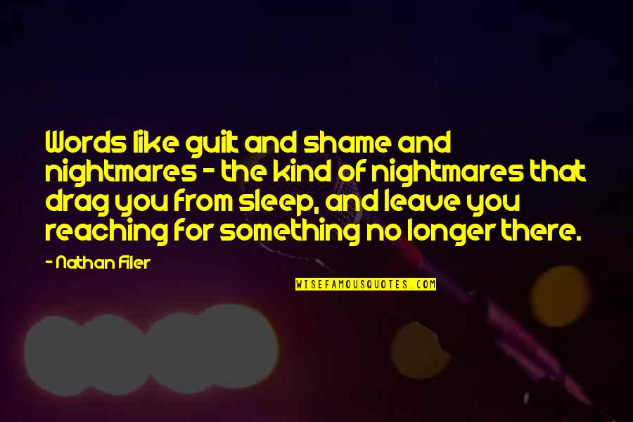 Shame Guilt Quotes By Nathan Filer: Words like guilt and shame and nightmares - Shame Guilt Quotes By Nathan Filer: Words like guilt and shame and nightmares -