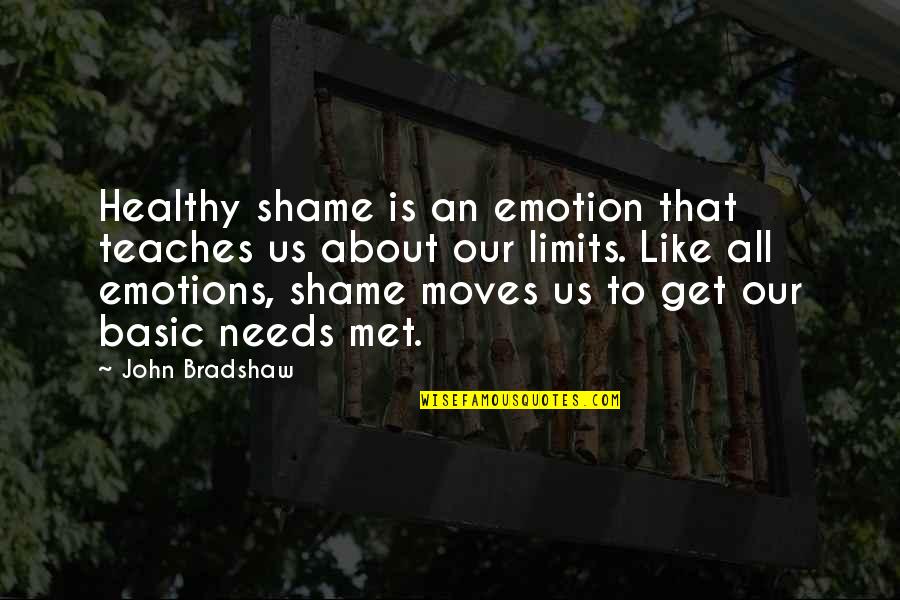 Shame Is Quotes By John Bradshaw: Healthy shame is an emotion that teaches us