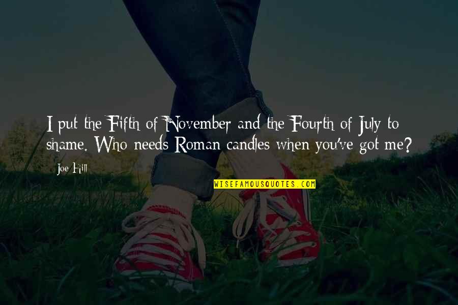 Shame Of You Quotes By Joe Hill: I put the Fifth of November and the Shame Of You Quotes By Joe Hill: I put the Fifth of November and the