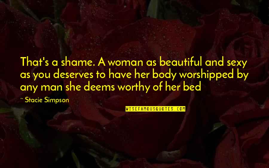 Shame Of You Quotes By Stacie Simpson: That's a shame. A woman as beautiful and