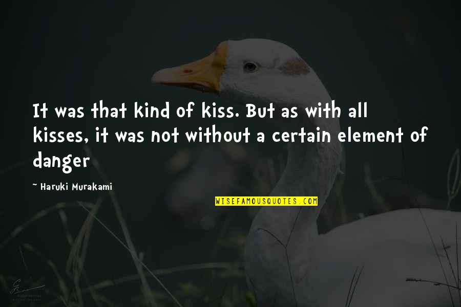 Shameer Kollam Quotes By Haruki Murakami: It was that kind of kiss. But as Shameer Kollam Quotes By Haruki Murakami: It was that kind of kiss. But as