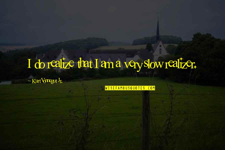 Shamefaced In The Bible Quotes By Kurt Vonnegut Jr.: I do realize that I am a very Shamefaced In The Bible Quotes By Kurt Vonnegut Jr.: I do realize that I am a very