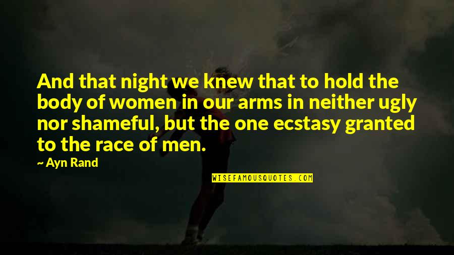 Shameful Quotes By Ayn Rand: And that night we knew that to hold Shameful Quotes By Ayn Rand: And that night we knew that to hold