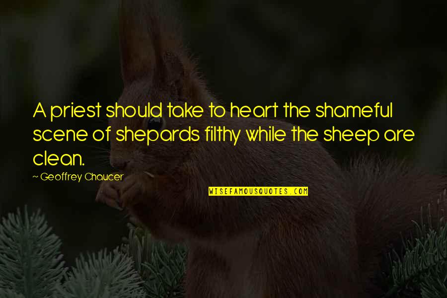 Shameful Quotes By Geoffrey Chaucer: A priest should take to heart the shameful