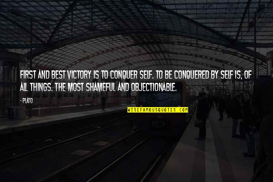 Shameful Quotes By Plato: First and best victory is to conquer self.