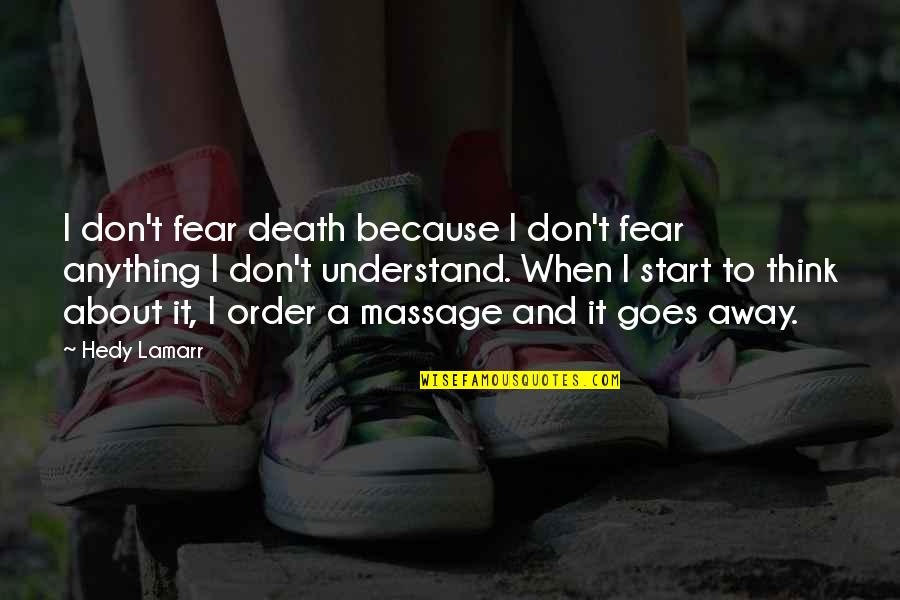 Shamefulness Quotes By Hedy Lamarr: I don't fear death because I don't fear