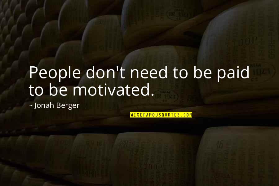 Shameka Oneil Quotes By Jonah Berger: People don't need to be paid to be Shameka Oneil Quotes By Jonah Berger: People don't need to be paid to be