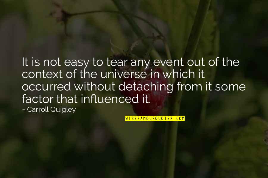 Shameless Fellow Quotes By Carroll Quigley: It is not easy to tear any event Shameless Fellow Quotes By Carroll Quigley: It is not easy to tear any event