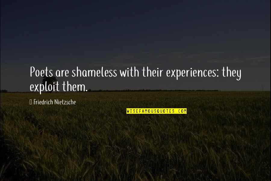 Shameless Quotes By Friedrich Nietzsche: Poets are shameless with their experiences: they exploit