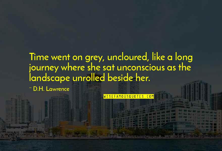 Shameless Self Promotion Quotes By D.H. Lawrence: Time went on grey, uncloured, like a long