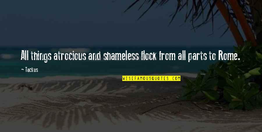 Shameless Us Quotes By Tacitus: All things atrocious and shameless flock from all