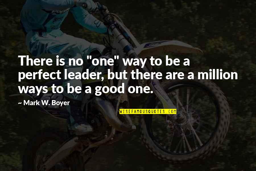 Shameria Quotes By Mark W. Boyer: There is no "one" way to be a