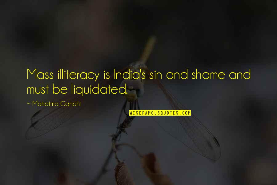 Shame's Quotes By Mahatma Gandhi: Mass illiteracy is India's sin and shame and