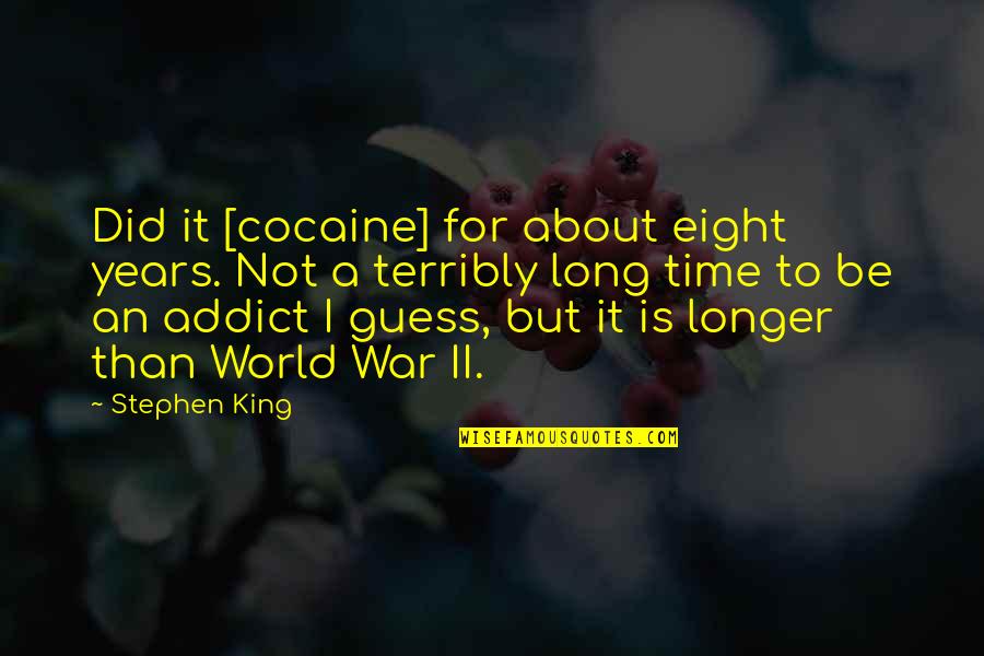 Shamhat Quotes By Stephen King: Did it [cocaine] for about eight years. Not