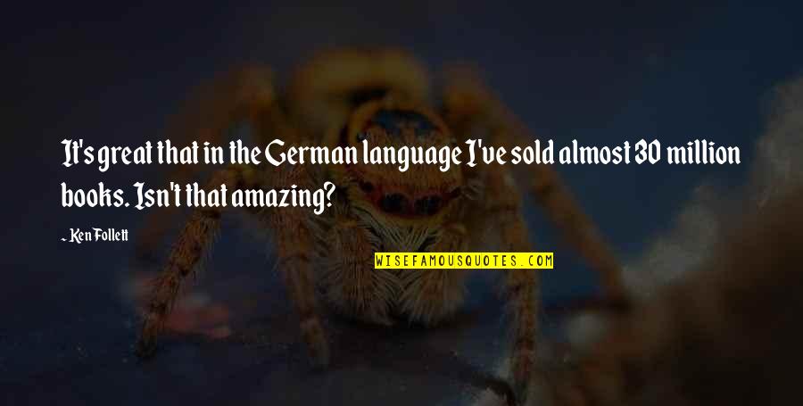Shamika Brown Quotes By Ken Follett: It's great that in the German language I've