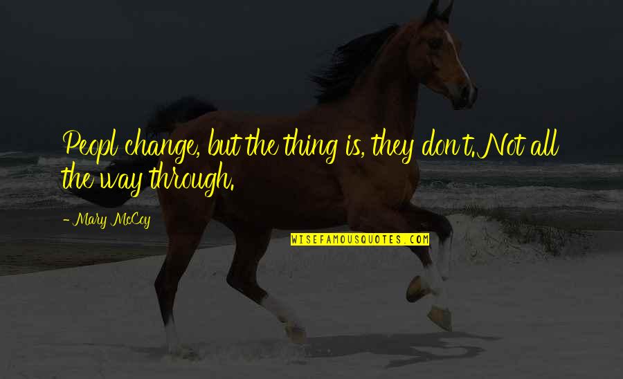 Shamili Quotes By Mary McCoy: Peopl change, but the thing is, they don't.