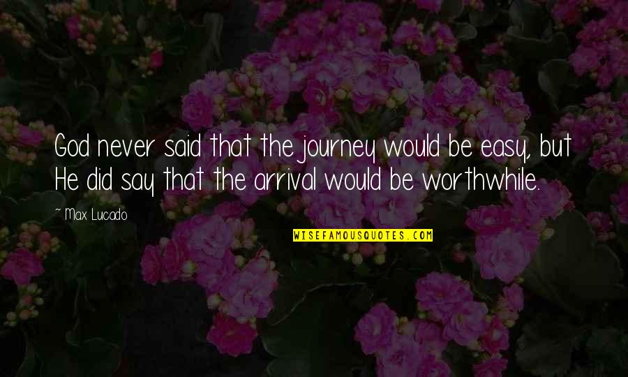 Shamili Quotes By Max Lucado: God never said that the journey would be Shamili Quotes By Max Lucado: God never said that the journey would be