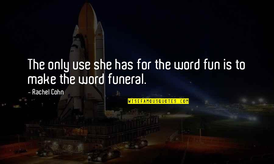 Shamiso Ruzvidzo Quotes By Rachel Cohn: The only use she has for the word