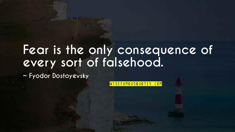 Shamiya International Catering Quotes By Fyodor Dostoyevsky: Fear is the only consequence of every sort