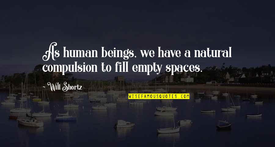 Shamiya Williams Quotes By Will Shortz: As human beings, we have a natural compulsion