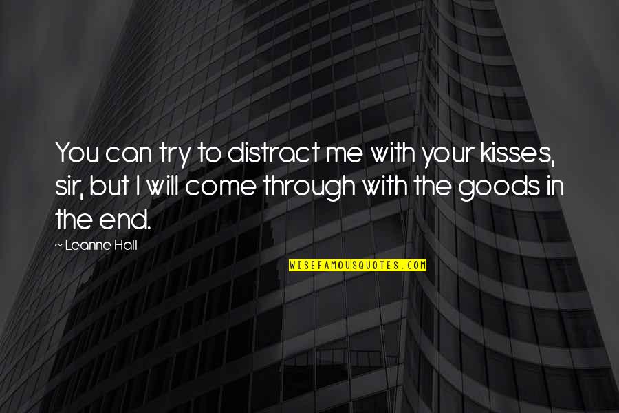 Shammy Towels Quotes By Leanne Hall: You can try to distract me with your Shammy Towels Quotes By Leanne Hall: You can try to distract me with your