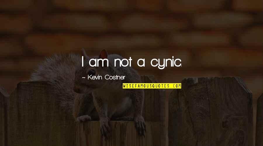 Shamonda Lindsey Quotes By Kevin Costner: I am not a cynic. Shamonda Lindsey Quotes By Kevin Costner: I am not a cynic.