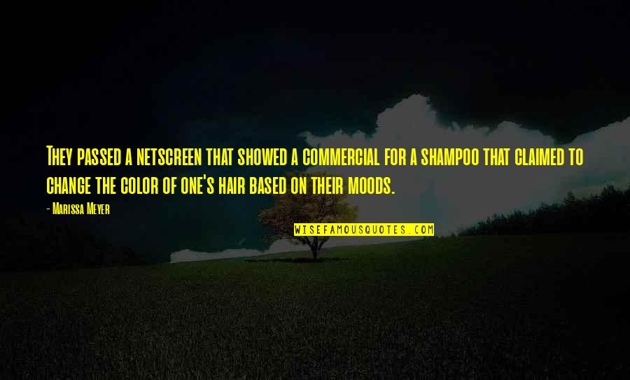 Shampoo Commercial Quotes By Marissa Meyer: They passed a netscreen that showed a commercial