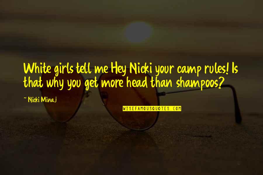 Shampoos Quotes By Nicki Minaj: White girls tell me Hey Nicki your camp Shampoos Quotes By Nicki Minaj: White girls tell me Hey Nicki your camp
