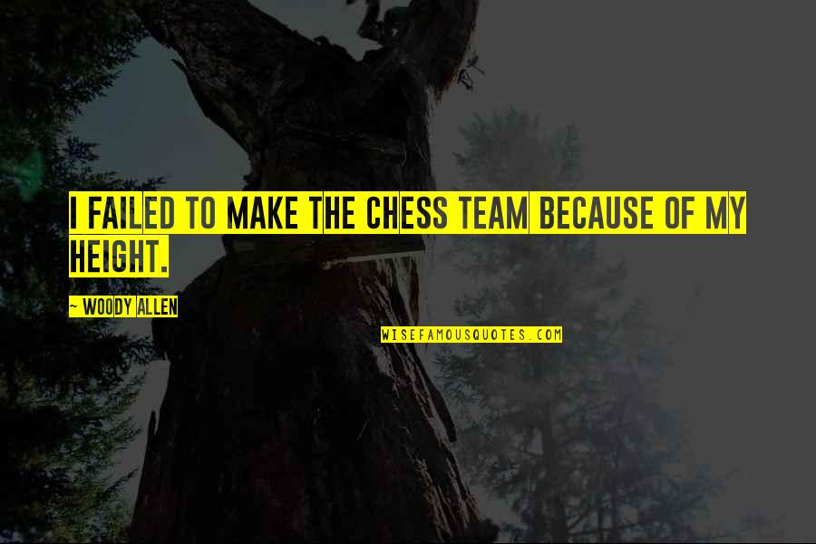 Shamra Quotes By Woody Allen: I failed to make the chess team because Shamra Quotes By Woody Allen: I failed to make the chess team because