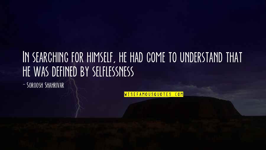 Shams Quotes By Soroosh Shahrivar: In searching for himself, he had come to