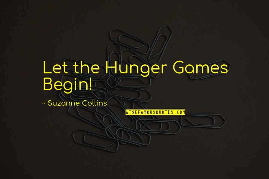 Shamsheer Khan Quotes By Suzanne Collins: Let the Hunger Games Begin!