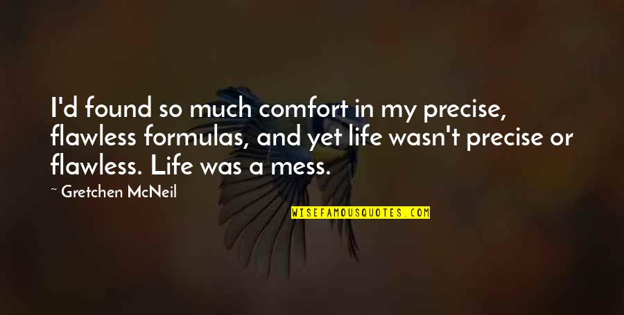 Shamshiri Grill Quotes By Gretchen McNeil: I'd found so much comfort in my precise, Shamshiri Grill Quotes By Gretchen McNeil: I'd found so much comfort in my precise,