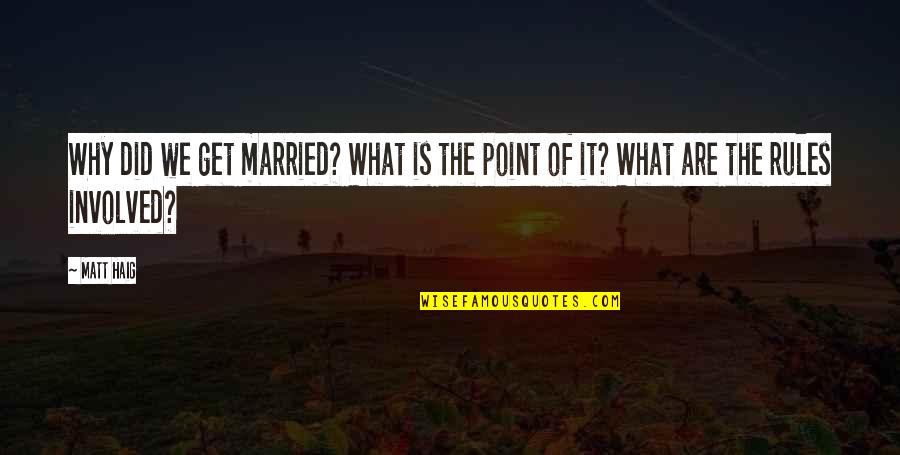 Shamshiri Grill Quotes By Matt Haig: Why did we get married? What is the