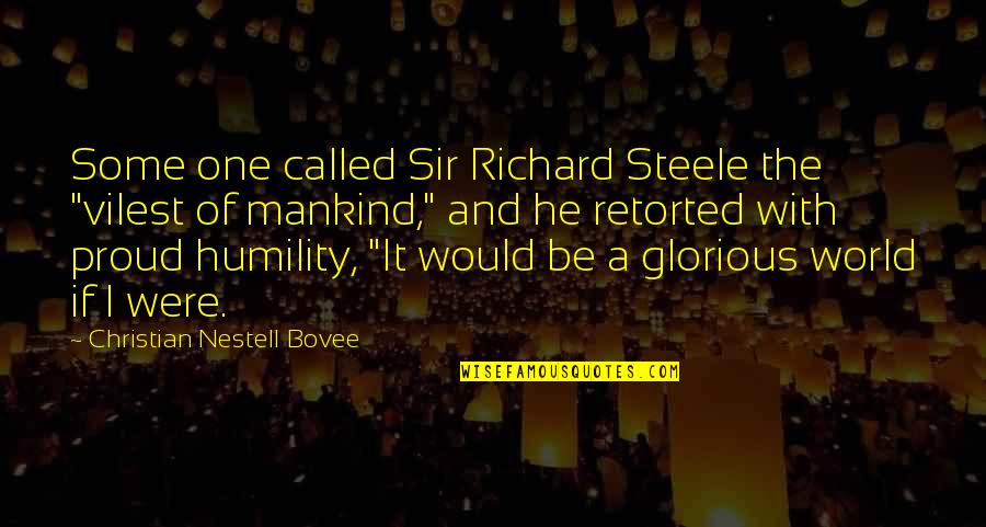 Shamsi Tabriz Quotes By Christian Nestell Bovee: Some one called Sir Richard Steele the "vilest