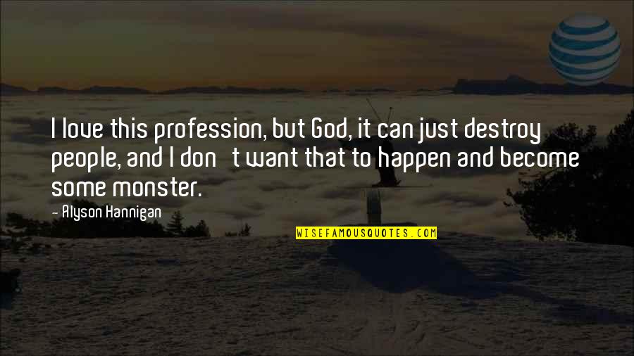 Shamsidar Quotes By Alyson Hannigan: I love this profession, but God, it can