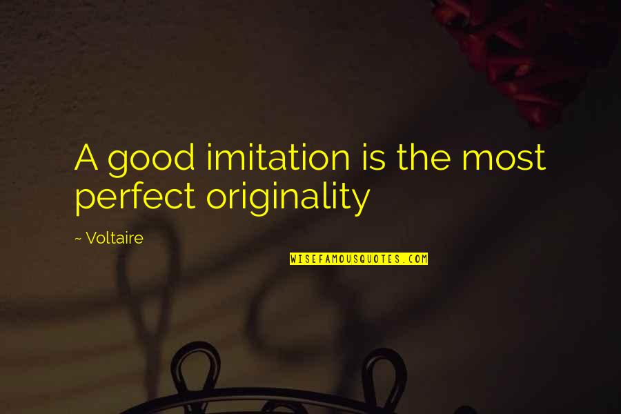 Shamus Quotes By Voltaire: A good imitation is the most perfect originality